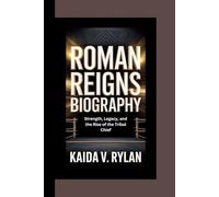 ROMAN REIGNS BIOGRAPHY: Strength, legacy, and the rise of the tribal chief