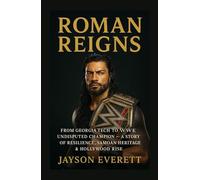 Roman Reigns: From Georgia Tech to WWE Undisputed Champion - A Story of Resilience, Samoan Heritage & Hollywood Rise
