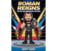 ROMAN REIGNS: THE BIG DOG WHO RULED THE RING: The Epic Journey of a Football Star Turned WWE Champion