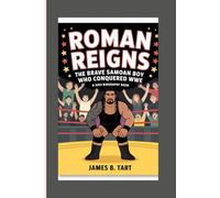 ROMAN REIGNS: The Brave Samoan Boy Who Conquered WWE - A Kids Biography Book