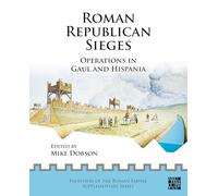 Roman Republican Sieges: Operations in Gaul and Hispania (Frontiers of the Roman Empire Supplementary Series)