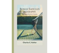 ROMAN SAFIULLIN BIOGRAPHY: The Silent Warrior of Tennis