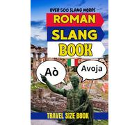 Roman Urban Dictionary: Speak Like a Local in Rome with 500 Real Slang Words and Phrases (Urban Slang Dictionary)