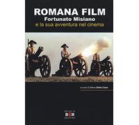 Romana Film. Fortunato Misiano e la sua avventura nel cinema (Quaderni della Cineteca Nazionale)