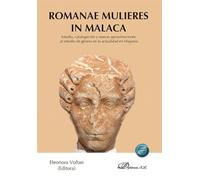 Romanae Mulieres in Malaca. Estudio, catalogación y nuevas aproximaciones al estudio de género en la actualidad en Hispania