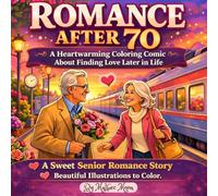 ROMANCE AFTER 70: ROMANTIC COUPLES COLORING COMIC BOOK ABOUT FINDING LOVE LATER IN LIFE