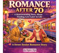 ROMANCE AFTER 70 - ROMANTIC COUPLES COMIC BOOK: A JOURNEY OF SECOND CHANCES AND TRUE LOVE