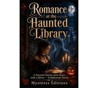 Romance at the Haunted Library: A Second-Chance Love Story with a Shiver - A Halloween Novel