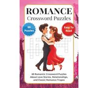 Romance Crossword Puzzles: 60 Romantic Crossword Puzzles About Love Stories, Relationships, and Classic Romance Tropes