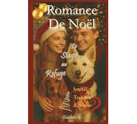 Romance de Noël, le stage au refuge, roman jeunesse et ado sur l’amitié, les premiers sentiments et l'amour fell good: Vivez l'aventure avec Camille, ... de soi, introspection et émotions fortes.