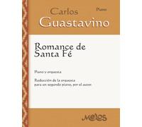 Romance de Santa Fé: Para piano y orquesta. Reducción de orquesta para un segundo piano (CARLOS GUASTAVINO - ETERNO)