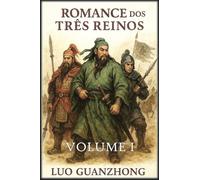 Romance dos Três Reinos: Volume 1: A tempestade que se forma