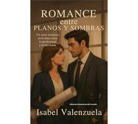 ROMANCE ENTRE PLANOS Y SOMBRAS: Un amor moderno en la línea entre lo profesional y lo inevitable
