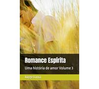Romance Espírita: Uma história de amor Volume 3