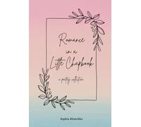 Romance in a Little Chapbook: A Poetry Collection