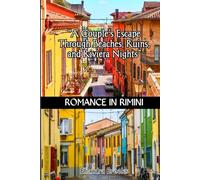 ROMANCE IN RIMINI: "A Couple’s Escape Through Beaches, Ruins, and Riviera Nights”