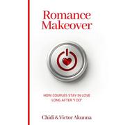 Romance Makeover: How Couples Stay in Love Long After "I Do"