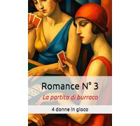 Romance N° 3: La partita di burraco: 4 donne in gioco