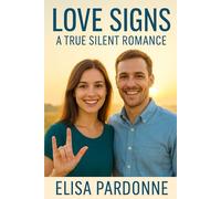 ROMANCE NOVEL: Love Signs: A True Silent Florida Romance (Life Inspiring Informative eBooks by Steve Pardonne)