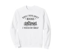 Romance Novel Smut When I Think About Books I Touch My Shelf Sudadera