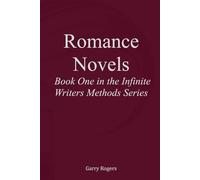 Romance Novels: Book One in the Infinite Writers Methods Series