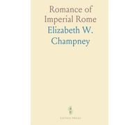 Romance of Imperial Rome: Art, myth, and love in the cities of the ancient world