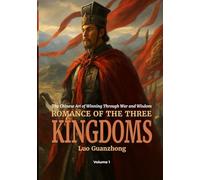 Romance of the Three Kingdoms: The Chinese Art of Winning Through War and Wisdom