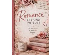 Romance Reading Journal: Für alle Bücher, die unser Herz berühren.