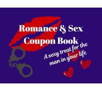 Romance & Sex Coupon Book: A sexy treat for the man in your life