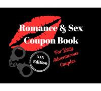 Romance & Sex Coupon Book: For very adventurous couples: XXX edition (The "Romance & Sex Coupon" Collection: Your Playbook for Connection)