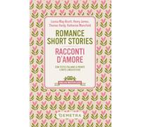 Romance short stories-Racconti d'amore. Testo italiano a fronte e note linguistiche (English masterclass)