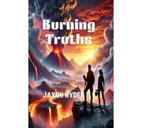 Romance Thriller Novel - Burning Truths: A Volcanologist and Journalist Fight to Survive, Love, and Expose a Deadly Mining Conspiracy