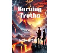 Romance Thriller Novel - Burning Truths: A Volcanologist and Journalist Fight to Survive, Love, and Expose a Deadly Mining Conspiracy