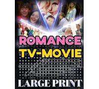Romance TV Movie Word Search (Large Print): 50 love-story puzzles - 1,000 hidden words • answers provided (U.S. TV Movie Word Search Series)
