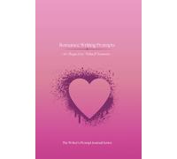 Romance Writing Prompts: Tragic Love “What If” Scenarios to Inspire Writers, Beat Writer’s Block, and Spark Powerful Stories