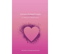 Romance Writing Prompts: Tragic Love “What If” Scenarios to Inspire Writers, Beat Writer’s Block, and Spark Powerful Stories