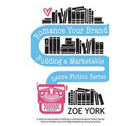 Romance Your Brand: Building a Marketable Genre Fiction Series: 1 (Publishing How to)