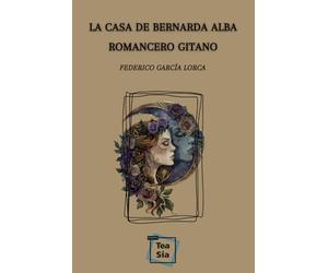 Romancero gitano / La casa de Bernarda Alba: Colección TeaSía