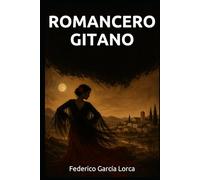 Romancero gitano: La obra referencia de Federico García Lorca