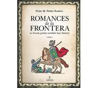 Romances de la frontera (I): La ficción poética también hace historia, Tomo I (Andalucía)