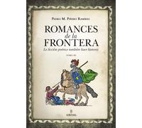 Romances de la frontera: la ficción poética también hace historia (Tomo III) | Pedro M. Piñero Ramírez