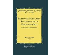 Romances Populares Recogidos de la Tradición Oral, Vol. 3: Con Notas y Observaciones (Classic Reprint)