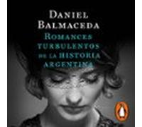 Romances Turbulentos De La Historia Argentina (Edición Actualizada)