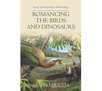 Romancing the Birds and Dinosaurs: Forays in Postmodern Paleontology
