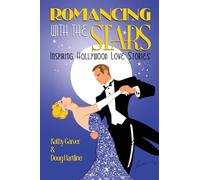 Romancing with the Stars - Inspiring Hollywood Love Stories