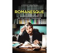 Romanesque: La folle aventure de la langue française