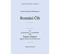 Romani Cib. Cioè: grammatica e vocabolario della lingua zingara (Piccola collana di letteratura romanì)