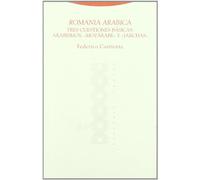 Romania Arabica. Tres Cuestiones Básicas. Arabismos, «Mozárabe» Y «Jarchas» (Al-Andalus. Textos y Estudios)