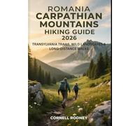 ROMANIA CARPATHIAN MOUNTAINS HIKING GUIDE 2026: TRANSYLVANIA TRAILS, WILD LANDSCAPES & LONG-DISTANCE WALKS (Pathfinder Travel And Adventure Guides)