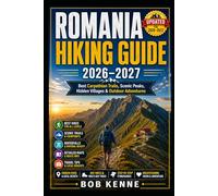 Romania Hiking Guide 2026: Carpathian Mountains Trails, Transylvania Forest Routes, Scenic Peaks, Waterfalls, Villages & Outdoor Adventure Travel Guide (Ultimate Hiking & Adventure Series)
